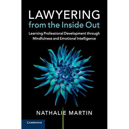 Lawyering from the Inside Out: Learning Professional Development through Mindfulness and Emotional Intelligence