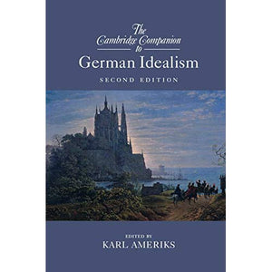 The Cambridge Companion to German Idealism (Cambridge Companions to Philosophy)