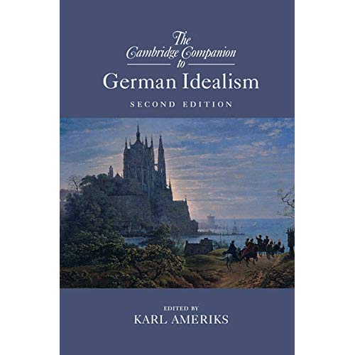 The Cambridge Companion to German Idealism (Cambridge Companions to Philosophy)