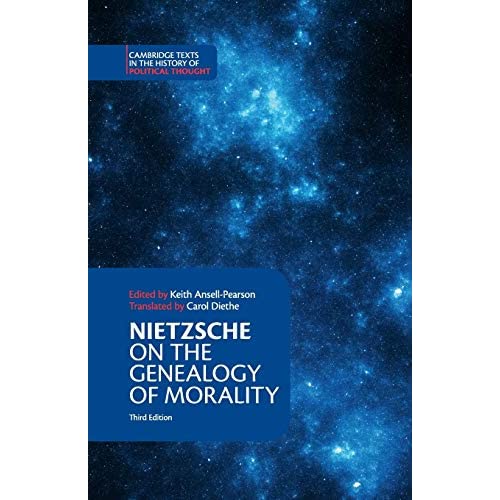 Nietzsche:  On the Genealogy of Morality  and Other Writings (Cambridge Texts in the History of Political Thought)