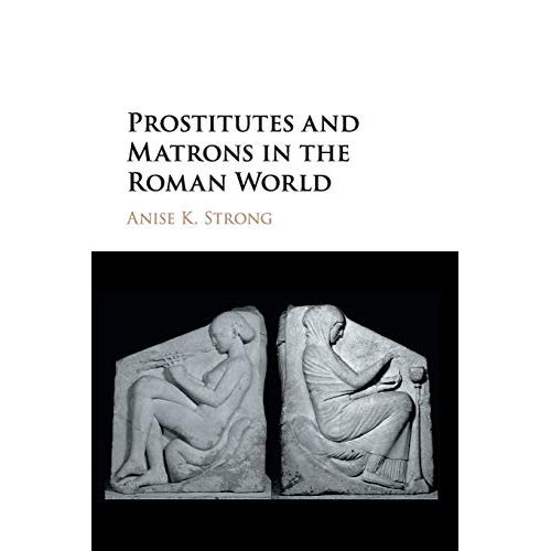 Prostitutes and Matrons in the Roman World
