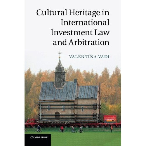 Cultural Heritage in International Investment Law and Arbitration