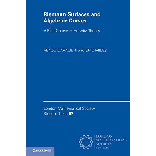 Riemann Surfaces and Algebraic Curves: A First Course in Hurwitz Theory (London Mathematical Society Student Texts)