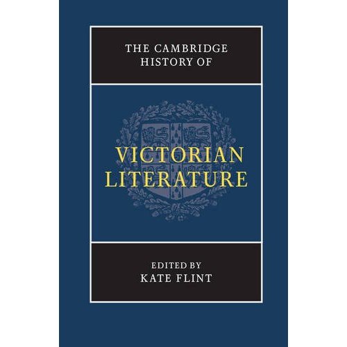 The Cambridge History of Victorian Literature (The New Cambridge History of English Literature)
