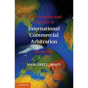 The Principles and Practice of International Commercial Arbitration