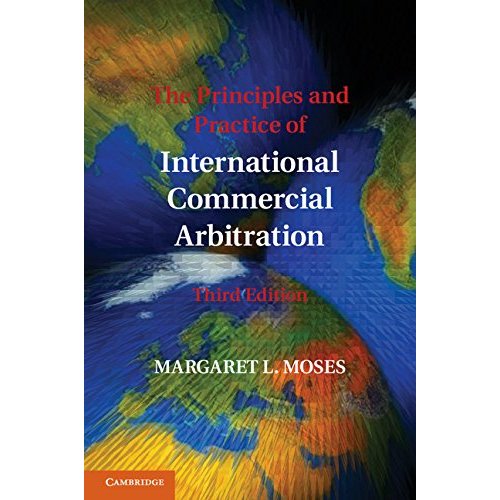 The Principles and Practice of International Commercial Arbitration