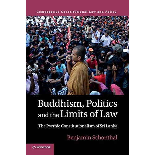 Buddhism, Politics and the Limits of Law: The Pyrrhic Constitutionalism of Sri Lanka (Comparative Constitutional Law and Policy)