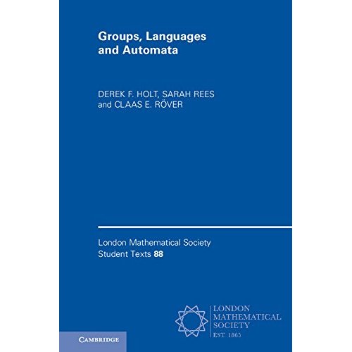 Groups, Languages and Automata: 88 (London Mathematical Society Student Texts, Series Number 88)