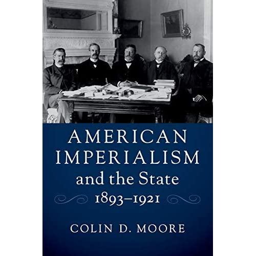 American Imperialism and the State, 1893–1921