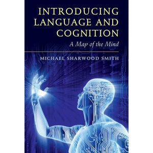 Introducing Language and Cognition: A Map of the Mind