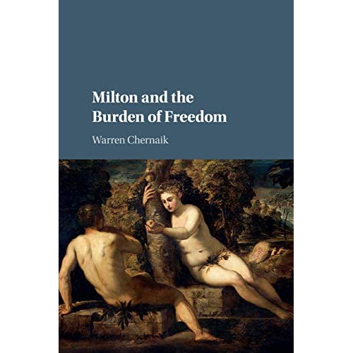 Milton and the Burden of Freedom
