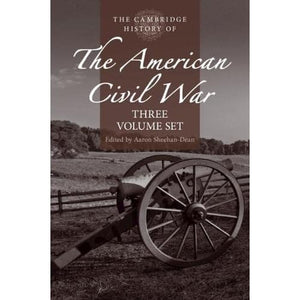 The Cambridge History of the American Civil War: Military Affairs / Affairs of the State / Affairs of the People: 1-3