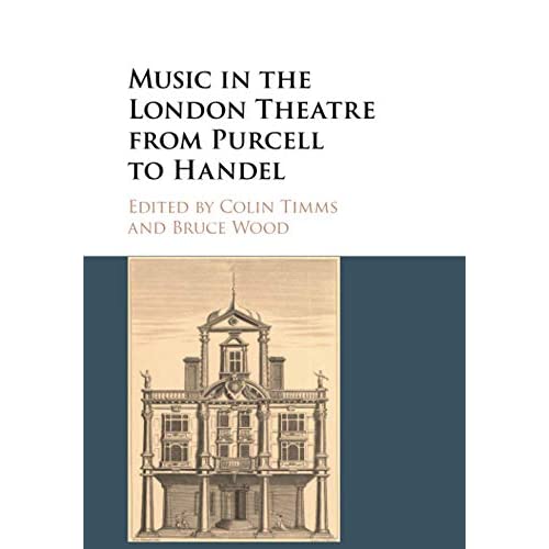 Music in the London Theatre from Purcell to Handel