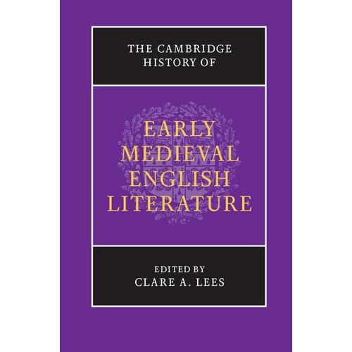 The Cambridge History of Early Medieval English Literature (The New Cambridge History of English Literature)