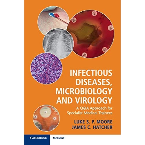 Infectious Diseases, Microbiology and Virology: A Q&A Approach for Specialist Medical Trainees