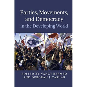 Parties, Movements, and Democracy in the Developing World (Cambridge Studies in Contentious Politics)