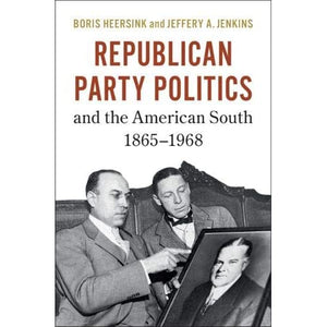 Republican Party Politics and the American South, 1865–1968