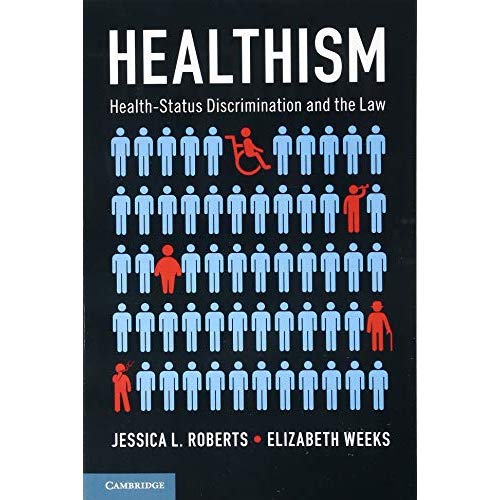 Healthism: Health-Status Discrimination and the Law