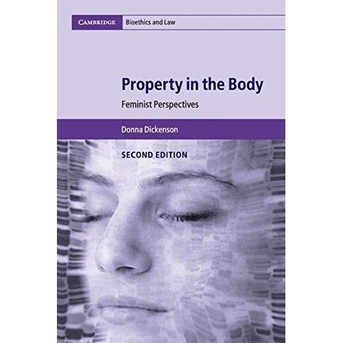 Property in the Body: Feminist Perspectives (Cambridge Bioethics and Law)