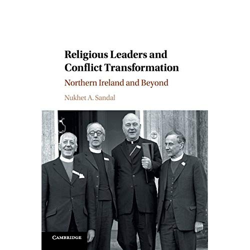 Religious Leaders and Conflict Transformation: Northern Ireland and Beyond