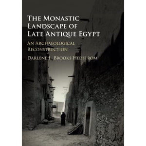 The Monastic Landscape of Late Antique Egypt: An Archaeological Reconstruction