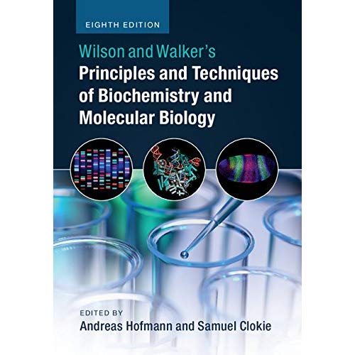 Wilson and Walker's Principles and Techniques of Biochemistry and Molecular Biology