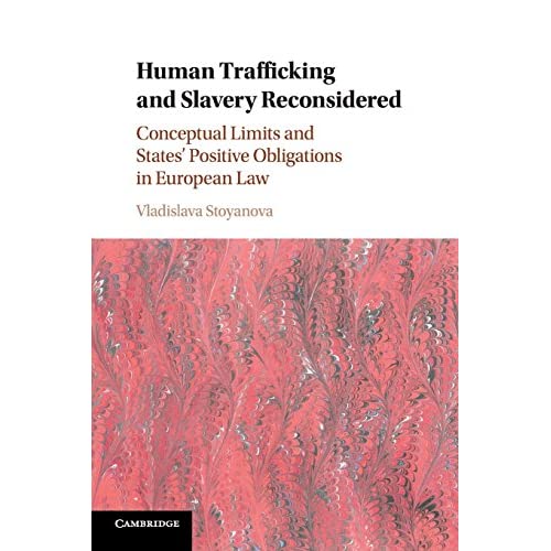 Human Trafficking and Slavery Reconsidered: Conceptual Limits and States' Positive Obligations in European Law