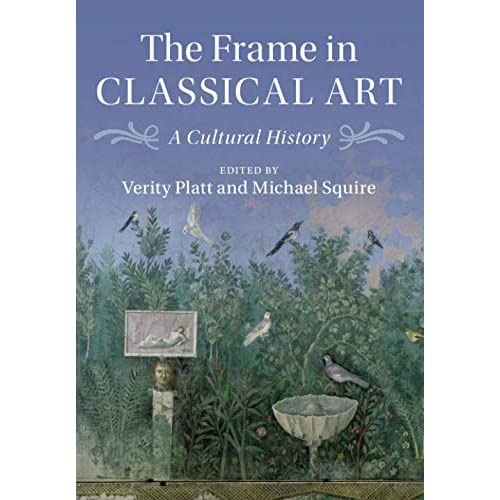 The Frame in Classical Art: A Cultural History