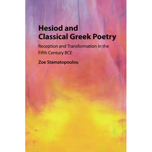 Hesiod and Classical Greek Poetry: Reception and Transformation in the Fifth Century BCE