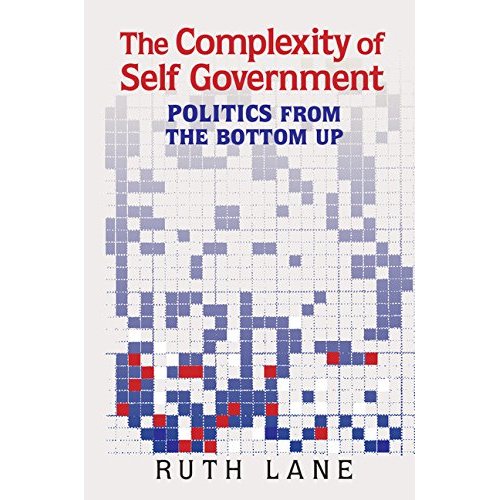 The Complexity of Self Government: Politics from the Bottom Up