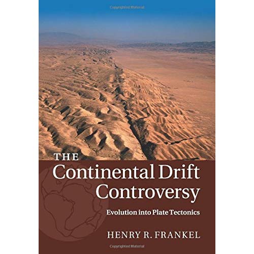 The Continental Drift Controversy: Evolution into Plate Tectonics: Evolution into plate Tectonics: Volume 4