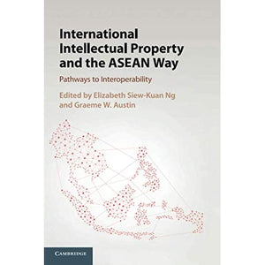 International Intellectual Property and the ASEAN Way: Pathways to Interoperability