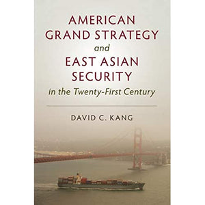 American Grand Strategy and East Asian Security in the Twenty-First Century