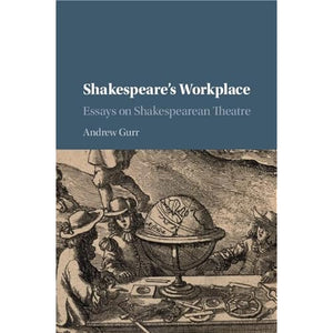 Shakespeare's Workplace: Essays on Shakespearean Theatre