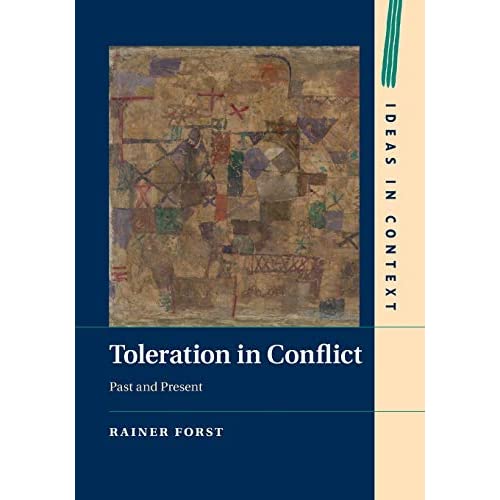 Toleration in Conflict: Past and Present: 103 (Ideas in Context, Series Number 103)