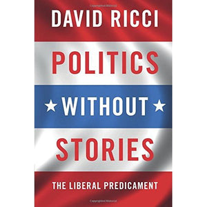 Politics without Stories: The Liberal Predicament