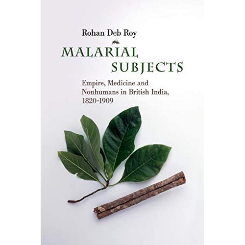 Malarial Subjects: Empire, Medicine and Nonhumans in British India, 1820–1909 (Science in History)