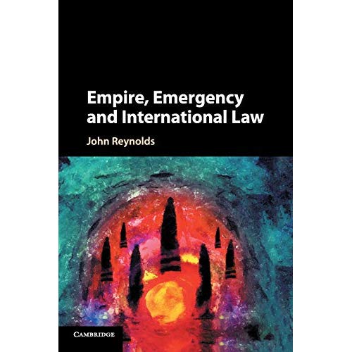 Empire, Emergency and International Law