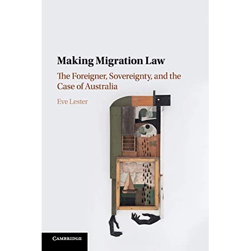 Making Migration Law: The Foreigner, Sovereignty, and the Case of Australia