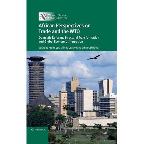 African Perspectives on Trade and the WTO: Domestic Reforms, Structural Transformation and Global Economic Integration