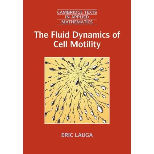 The Fluid Dynamics of Cell Motility: 62 (Cambridge Texts in Applied Mathematics, Series Number 62)