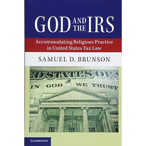 God and the IRS: Accommodating Religious Practice in United States Tax Law