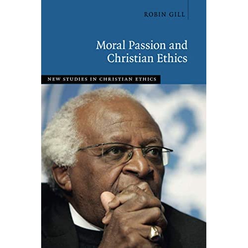 Moral Passion and Christian Ethics (New Studies in Christian Ethics)