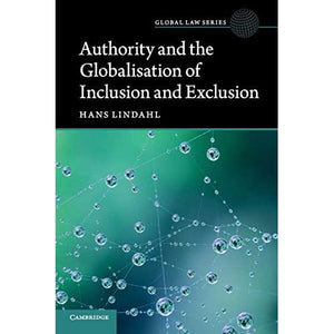 Authority and the Globalisation of Inclusion and Exclusion (Global Law Series)