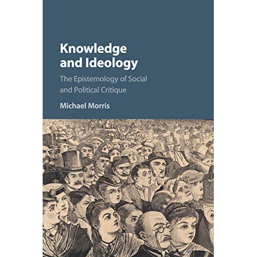 Knowledge and Ideology: The Epistemology of Social and Political Critique
