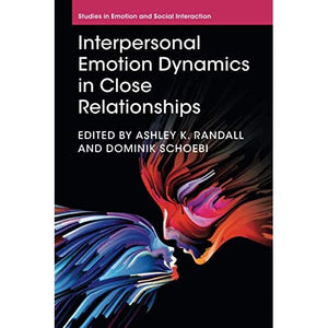 Interpersonal Emotion Dynamics in Close Relationships (Studies in Emotion and Social Interaction)