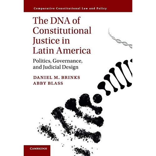 The DNA of Constitutional Justice in Latin America: Politics, Governance, and Judicial Design (Comparative Constitutional Law and Policy)
