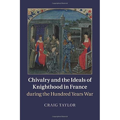 Chivalry and the Ideals of Knighthood in France during the Hundred Years War