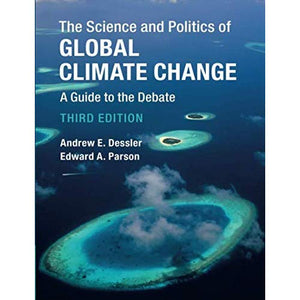 The Science and Politics of Global Climate Change: A Guide to the Debate