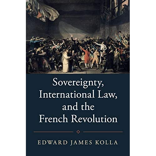 Sovereignty, International Law, and the French Revolution (Studies in Legal History)
